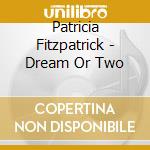 Patricia Fitzpatrick - Dream Or Two cd