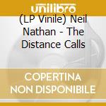 (LP Vinile) Neil Nathan - The Distance Calls vinile