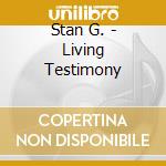 Stan G. - Living Testimony cd