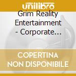 Grim Reality Entertainment - Corporate Takeover cd