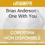 Brian Anderson - One With You cd