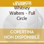 Whitney Walters - Full Circle cd