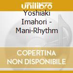 Yoshiaki Imahori - Mani-Rhythm cd
