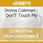 Donna Coleman - Don'T Touch Me cd musicale di Donna Coleman