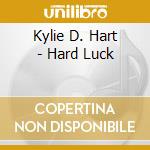 Kylie D. Hart - Hard Luck cd