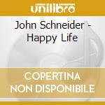 John Schneider - Happy Life cd