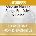 George Mann - Songs For Jules & Bruce cd