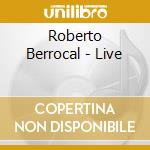 Roberto Berrocal - Live cd musicale di Roberto Berrocal