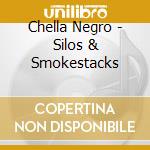 Chella Negro - Silos & Smokestacks cd