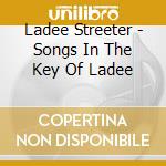 Ladee Streeter - Songs In The Key Of Ladee cd
