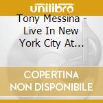 Tony Messina - Live In New York City At The Iridium Jazz Club