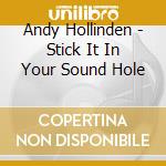 Andy Hollinden - Stick It In Your Sound Hole cd