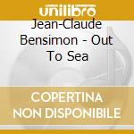 Jean-Claude Bensimon - Out To Sea cd