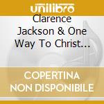 Clarence Jackson & One Way To Christ - Help Me cd musicale di Clarence Jackson & One Way To Christ