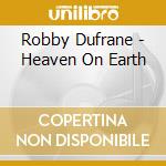 Robby Dufrane - Heaven On Earth cd