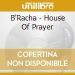 B'Racha - House Of Prayer cd
