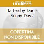 Battersby Duo - Sunny Days cd musicale di Battersby Duo