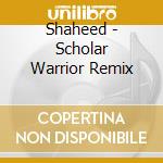 Shaheed - Scholar Warrior Remix cd