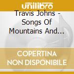 Travis Johns - Songs Of Mountains And Wetlands cd