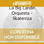 La Big Landin Orquesta - Skaterriza cd