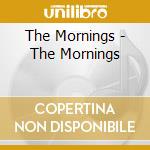 The Mornings - The Mornings cd