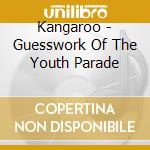 Kangaroo - Guesswork Of The Youth Parade cd