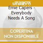 Ernie Capers - Everybody Needs A Song cd