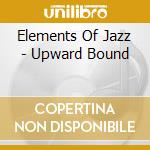 Elements Of Jazz - Upward Bound cd