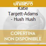Katie Targett-Adams - Hush Hush cd