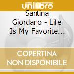 Santina Giordano - Life Is My Favorite Thing cd
