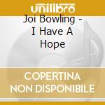 Joi Bowling - I Have A Hope cd