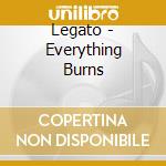 Legato - Everything Burns cd