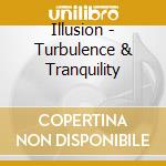 Illusion - Turbulence & Tranquility cd