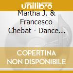 Martha J. & Francesco Chebat - Dance Your Way To Heaven