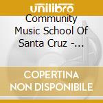 Community Music School Of Santa Cruz - Celebration Of Robert Burns'S 250Th Birthday cd