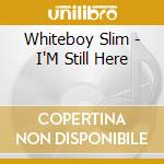 Whiteboy Slim - I'M Still Here cd