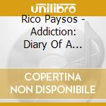 Rico Paysos - Addiction: Diary Of A Microphone Fiend cd