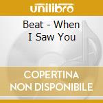 Beat - When I Saw You cd