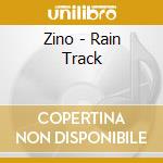 Zino - Rain Track cd musicale di Zino