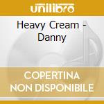 Heavy Cream - Danny