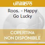 Roos. - Happy Go Lucky cd