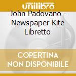 John Padovano - Newspaper Kite Libretto cd