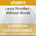 Laura Mcmillan - Without Words