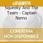 Squeeky And The Team - Captain Nemo cd