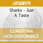 Sharks - Just A Taste cd