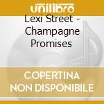 Lexi Street - Champagne Promises cd