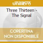 Three Thirteen - The Signal cd