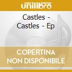 Castles - Castles - Ep cd