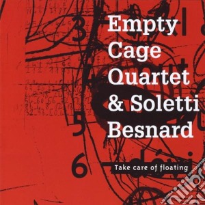 Empty Cage Quartet & Soletti Besnard - Take Care Of Floating cd musicale di Empty Cage Quartet & Soletti/Besnard