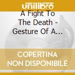 A Fight To The Death - Gesture Of A Gentleman cd